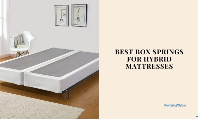 Top 7 Best Box Springs For Hybrid Mattresses To Buy In 2026 - PromisingMom