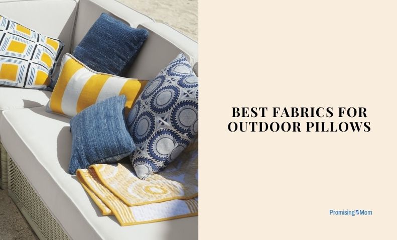 best fabrics for outdoor pillows