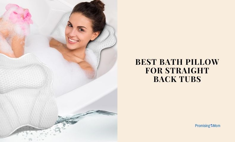 best bath pillow for straight back tubs